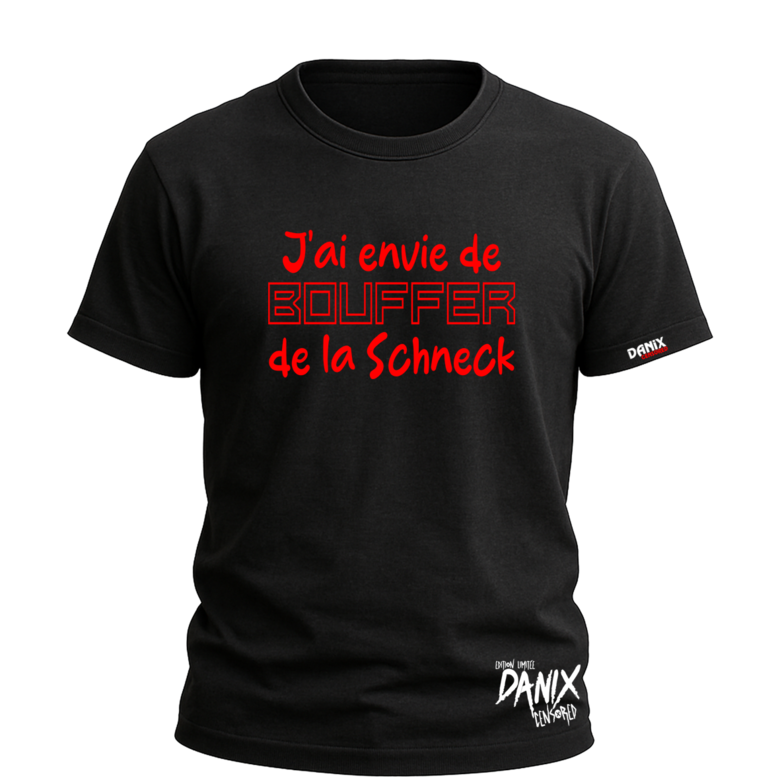 Tshirt J'ai envie de Bouffer de la Schneck {DANIX CENSORED]